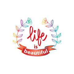 Life is beautiful. Modern calligraphy.  Lettering design for T-shirts 