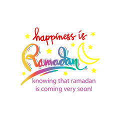 Fototapeta na wymiar Happiness is Ramadan knowing that ramadan is coming very soon!. Hand lettering calligraphy.