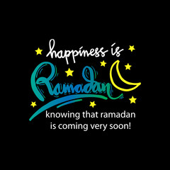 Happiness is Ramadan knowing that ramadan is coming very soon!. Hand lettering calligraphy.