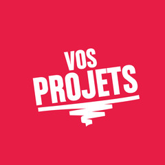 vos projets