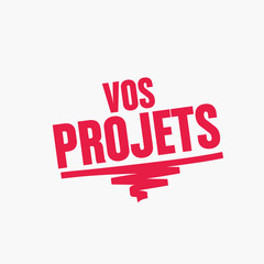 vos projets