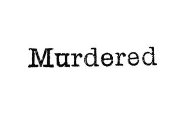 The word "Murdered" from a typewriter on a white background