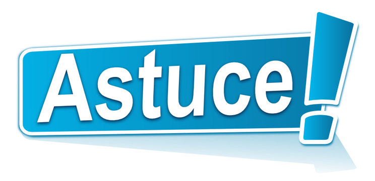astuce sur &eacute;tiquette bleue