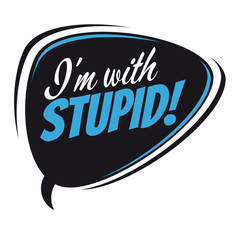 i'm with stupid retro cartoon balloon