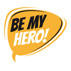 be my hero retro speech bubble
