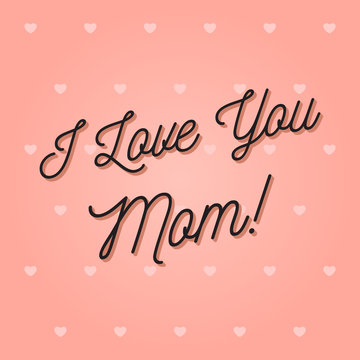 "I love you mom" mother's day greeting card with hearts on pink background.