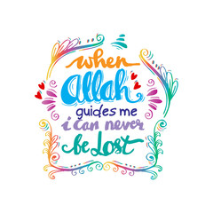 When Allah Guides me I can never be lost.  Islamic Quran Quotes.