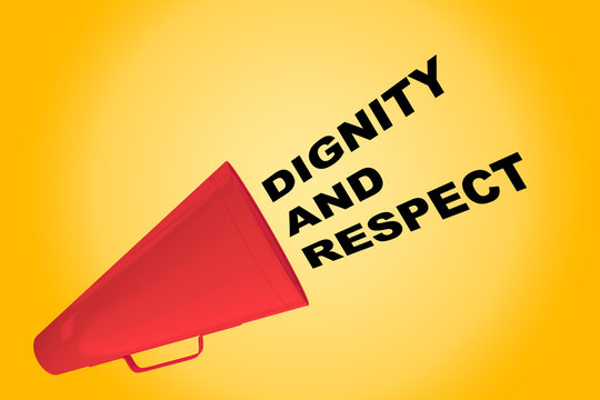 Dignity and Respect concept