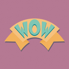 Ribbon banner with text WOW for emotion, blame and curiosity. Retro hand drawn design element for banner, advertising, poster in pop art style on dot colorful background. Vector Illustration