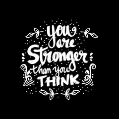You Are Stronger than you Think. Hand drawn typography poster.