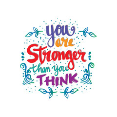 You Are Stronger than you Think. Hand drawn typography poster.