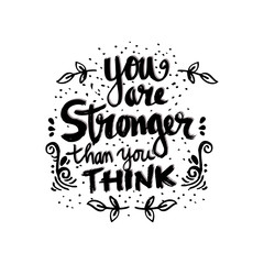 You Are Stronger than you Think. Hand drawn typography poster.