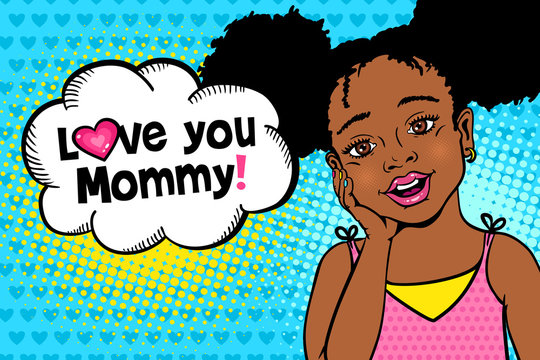 Love you Mommy! Happy surprised little african american girl with open mouth and afro hairstyle and speech bubble. Mother's Day greeting card in pop art retro comic style.