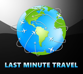Last Minute Travel Meaning Late Bargains 3d Illustration