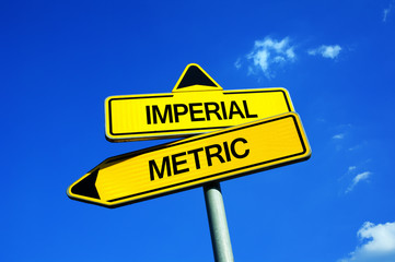 Imperial vs Metric - Traffic sign with two options - measure units in metres and litres or measuring weight and length in feets, inches and gallons. Britisn and American versus European units - obrazy, fototapety, plakaty