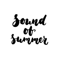 Sound of summer - hand drawn lettering quote isolated on the white background. Fun brush ink inscription for photo overlays, greeting card or t-shirt print, poster design.