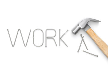 Hammer with WORK letter made from metal nails on whie background. 3D illustration