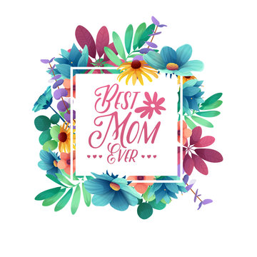 Template design banner Best mom ever. Square poster for happy mother's day holiday with flower decoration.  Square layout on natural, floral background. Vector.