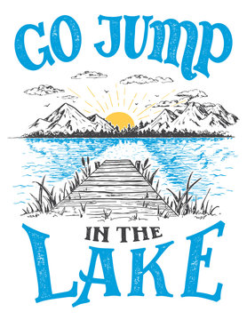 Go jump in the lake. Lake house decor sign in vintage style. Lake sign for rustic wall decor. Lakeside living cabin, cottage hand-lettering quote. Vintage typography illustration isolation on white