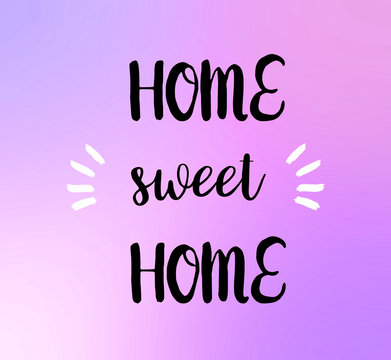 Home sweet home words on pink purple tone blurred background.