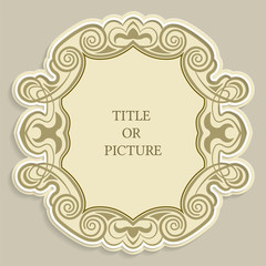 Vector label, vintage frame for an inscription, calligraphic ornament, template to cut paper , 3D effect.