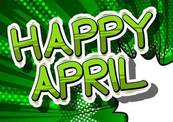 Naklejka premium Happy April - Comic book style word on abstract background.