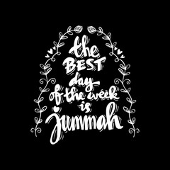 The best day of the week is jumma. Islamic quotes.