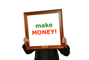 A man holding a picture frame in the air with the inscription "make money!"