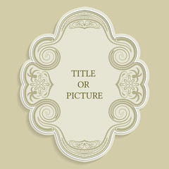 Vector label, vintage frame for an inscription, calligraphic ornament, template to cut paper , 3D effect.