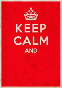 "keep calm" blank British war propaganda vector poster - vintage / stained version. Finalize the phrase the way you want! (Stains overlay removable.)