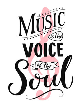 Music is the voice of the soul. Inspirational quote typography, vintage style sayingon white background. Dancing school wall art poster