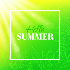 Fototapeta na wymiar Hello summer. Banner with frame and typographic design. Bright background with leaves, flowers and sun