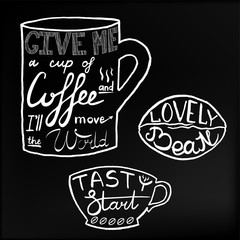 Tasty start.Lovely bean.Give me a up of coffee and ill move the world. Lettering on cup shape set. Modern calligraphy style quote.