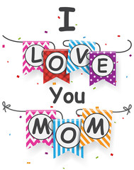 I love you mom letter on bunting flags