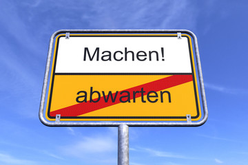 Ortsschild - Ortstafel - Machen - abwarten