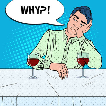 Unhappy Alone Man Drinking Wine in Restaurant. Broken Heart. Pop Art vector illustration