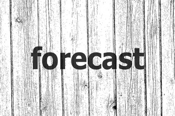 Text Forecast. Business concept . Wooden texture background. Black and white