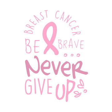 Breast cancer, be brave, never give up label. Hand drawn vector illustration
