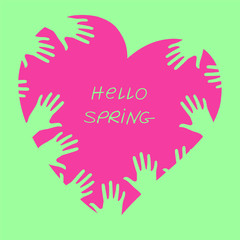 Hello spring. Vector illustration of a heart with the inscription. Hands to welcome spring