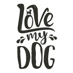 Trendy doodle style illustration. Dog's silhouette and lettering quote. Love my dog.