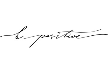 Be positive. Handwritten black text isolated on white background, vector. - obrazy, fototapety, plakaty