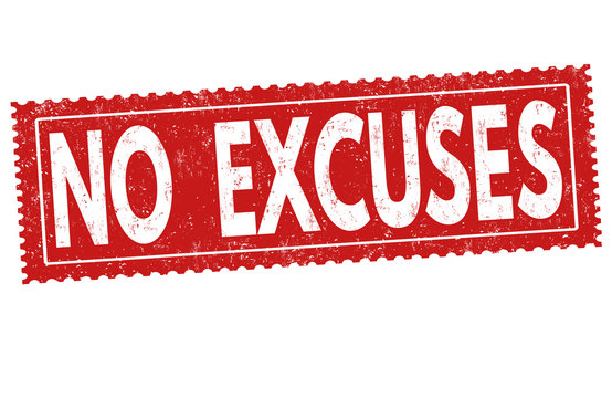 No excuses sign or stamp
