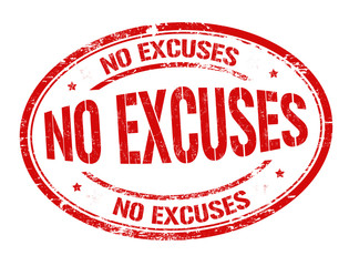 No excuses sign or stamp