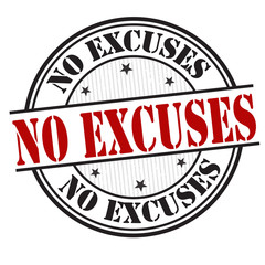 No excuses sign or stamp