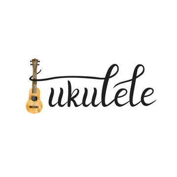 Vector isolated handwritten lettering Ukulele and on white background. Vector calligraphy for greeting card, decoration and covering. Concept of quote for music shop.