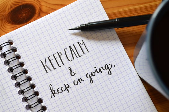 KEEP CALM AND KEEP ON GOING …