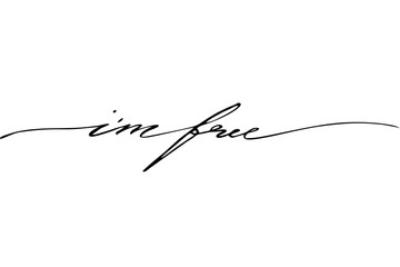 I'm free. Handwritten black text isolated on white background, vector. Each word is on the separate layer