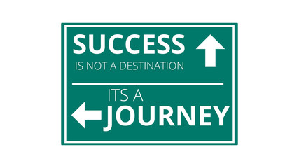 Success Is Not A Destination Its A Journey