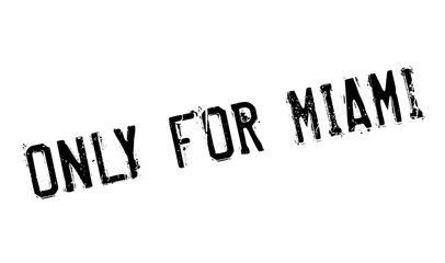 Only For Miami rubber stamp. Grunge design with dust scratches. Effects can be easily removed for a clean, crisp look. Color is easily changed.