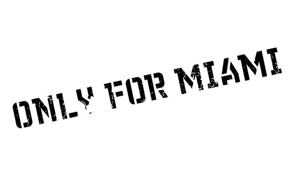 Only For Miami rubber stamp. Grunge design with dust scratches. Effects can be easily removed for a clean, crisp look. Color is easily changed.